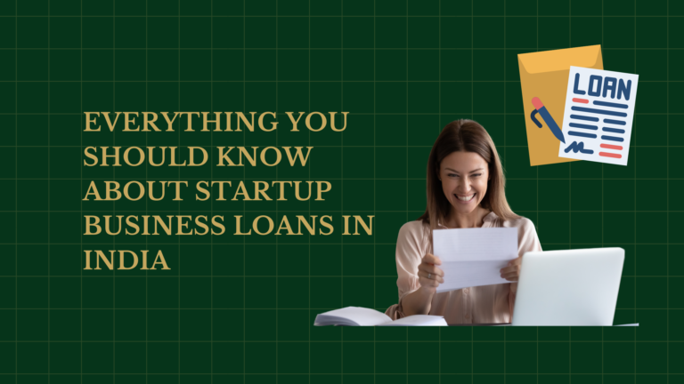 Everything You Should Know About Startup Business Loans in India