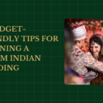 7 Budget-Friendly Tips for Planning a Dream Indian Wedding: Save Big Without Compromising Style