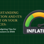 Understanding Inflation and Its Effect on Your Finances: Essential Budgeting Tips for Indian Consumers in 2024